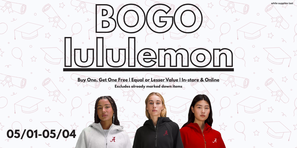 Buy One Get One Free lululemon.  Excludes clearance merchandise and cannot be combined with other coupons or discounts.  While supplies last